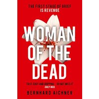 Woman of the Dead: A Thriller -Bernhard Aichner,Anthea Bell Fiction Novel Book