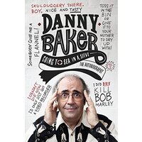 Going to Sea in a Sieve: The Autobiography -Danny Baker Performing Arts Book