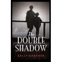 The Double Shadow -Sally Gardner Children's Novel Book
