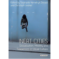 Inert Cities: Globalization, Mobility and Suspension in Visual Culture