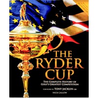 The Ryder Cup: The Complete History of Golf's Greatest Competition - Hardcover