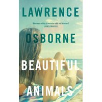 Beautiful Animals -Lawrence Osborne Book