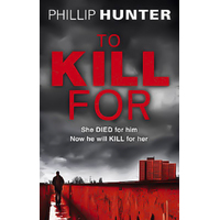 To Kill For Phillip Hunter Paperback Book