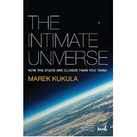 The Intimate Universe: How the stars are closer than you think Book