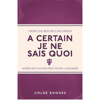 A Certain Je Ne Sais Quoi: Words We Pinched from Other Languages Paperback