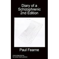 Diary of a Schizophrenic 2nd Edition Paul Fearne Paperback Book