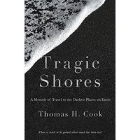 Tragic Shores: A Memoir of Dark Travel -Thomas Cook Travel Book
