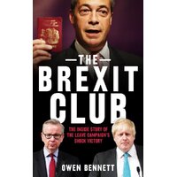 The Brexit Club: The Inside Story of the Leave Campaign's Victory Book