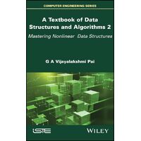 A Textbook of Data Structures and Algorithms, Volume 2: Mastering Nonlinear Data Structures - G. A. Vijayalakshmi Pai
