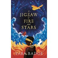 A Jigsaw Of Fire And Stars - Yaba Badoe