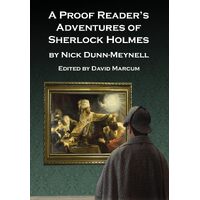 A Proof Readers Adventures of Sherlock Holmes - Nick Dunn-Meynell