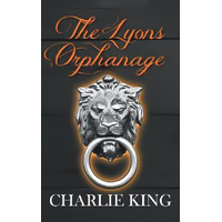The Lyons Orphanage Charlie King Paperback Book