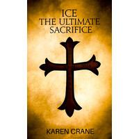 Ice the Ultimate Sacrifice -Karen Crane Biography Book