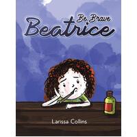 Be Brave Beatrice - Larissa Collins
