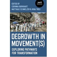Degrowth in Movement(s): Exploring Pathways for Transformation - Nina Treu