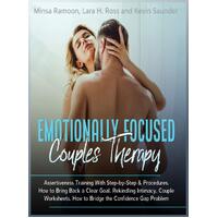 Emotionally Focused Couples Therapy: Assertiveness Training With Step-by-Step Procedures, Rekindling Intimacy, How to Bridge the Confidence Gap, 