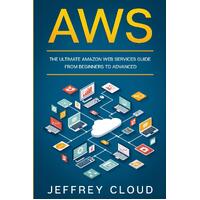 Aws: The Ultimate Amazon Web Services Guide From Beginners to Advanced - Jeffrey Cloud