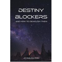 Destiny Blockers: and how to demolish them - Jo Naughton