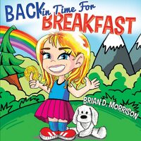 Back in Time for Breakfast - Brian D. Morrison