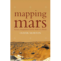 Mapping Mars: Science, Imagination and the Birth of a World Paperback Book