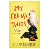 My Friend, Twigs -Cliff McNish Book