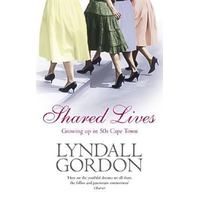 Shared Lives: Growning Up in 50s Cape Town Lyndall Gordon Paperback Book