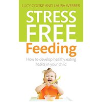 Stress-Free Feeding: How to develop healthy eating habits in your child