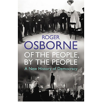 Of The People, By The People: A New History of Democracy Paperback Book