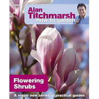 Alan Titchmarsh How to Garden: Flowering Shrubs Paperback Book