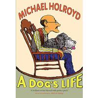 A Dog's Life -Michael Holroyd Fiction Novel Book