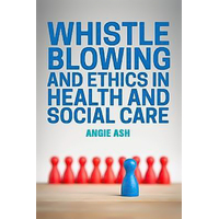 Whistleblowing and Ethics in Health and Social Care: Speaking Out Paperback