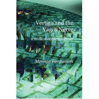 Vertigo and the Vagus Nerve - a medical mystery solved? - Merryn Fergusson