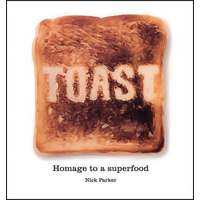 Toast: Homage to a Superfood Nick Parker Hardcover Book