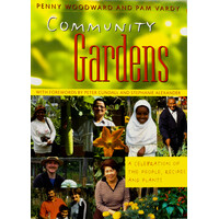 Community Gardens: A Celebration of the People, Recipes and Plants - Paperback