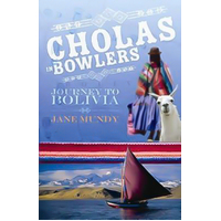 Cholas in Bowlers: Journey to Bolivia Jane Mundy Paperback Book