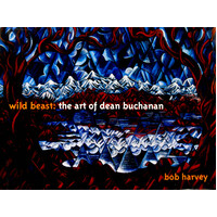 Wild Beast: The Art of Dean Buchanan -Bob Harvey Hardcover Book