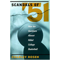 Scandals of '51: How the Gamblers Almost Killed College Basketball