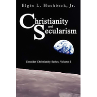 Christianity and Secularism Elgin L. Jr. Hushbeck Paperback Book