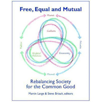 FREE EQUAL AND MUTUAL: Rebalancing Society for the Common Good Paperback Book