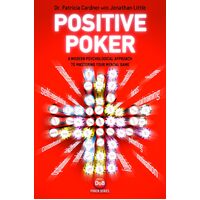 Positive Poker: A Modern Psychological Approach to Mastering Your Mental Game - Patricia Cardner