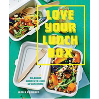 Love Your Lunchbox: Do-Ahead Recipes to Liven Up Lunchtime Paperback Book