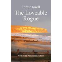 Trevor Towill - The Loveable Rogue - Alexandra Mather