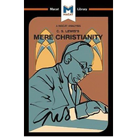 An Analysis of C.S. Lewis's Mere Christianity: The Macat Library Paperback