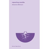repeating mouths - Adrienne Wilkinson