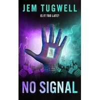 NO SIGNAL: An action-packed near future dystopian crime thriller - Jem Tugwell