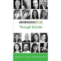 #EMERGINGPROUD Through Suicide: Stories of Hope & Transformation  - Katie Mottram