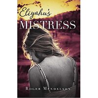 Eliyahu's Mistress -Roger Mendelson Fiction Book