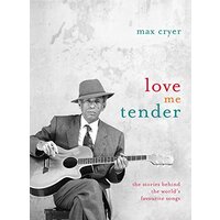 Love Me Tender: The Stories Behind the World's Favourite Songs - Music Book