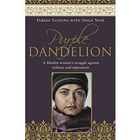 Purple Dandelion: A Muslim Woman's Struggle Against Violence and Oppression