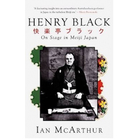 Henry Black: On Stage in Meiji Japan -Ian McArthur Novel Book